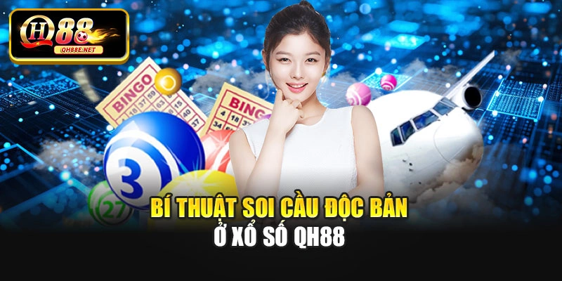 Bí thuật soi cầu độc bản ở xổ số Qh88