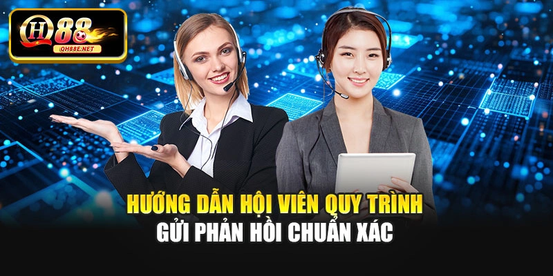 Hướng dẫn hội viên quy trình gửi phản hồi chuẩn xác
